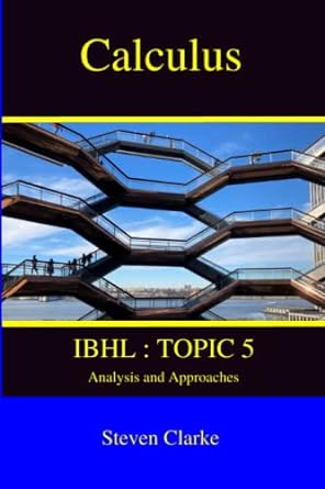 calculus ibhl topic 5 analysis and approaches 1st edition steven clarke 979-8841079163