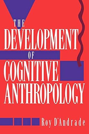 the development of cognitive anthropology 1st edition roy g. dandrade 0521459761, 978-0521459761