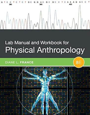 lab manual and workbook for physical anthropology 8th edition diane l. france 1305259041, 978-1305259041