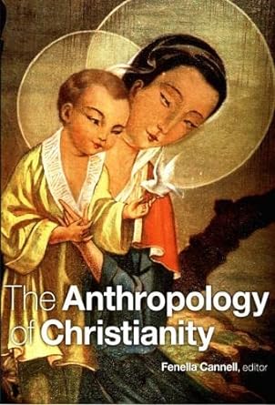 the anthropology of christianity 1st edition fenella cannell 0822336464, 978-0822336464
