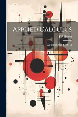 applied calculus an introductory textbook 1st edition f p bisacre 1022678760, 978-1022678767