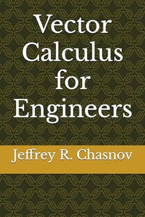vector calculus for engineers 1st edition jeffrey robert chasnov 979-8363999802