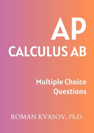 ap calculus ab multiple choice questions 1st edition roman kvasov 979-8698328544