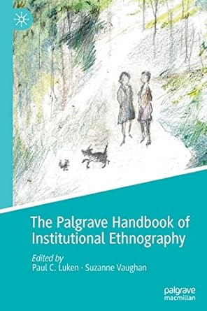 the palgrave handbook of institutional ethnography 1st edition paul c luken ,suzanne vaughan 3030542246,