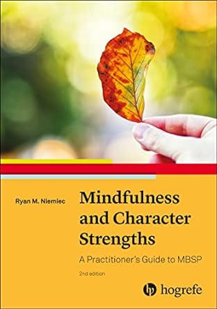 mindfulness and character strengths a practitioner s guide to mbsp 2nd edition ryan m niemiec 0889375909,