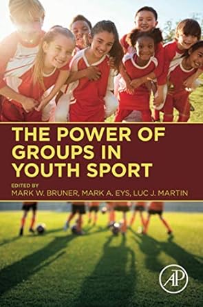 the power of groups in youth sport 1st edition mark w bruner ,mark a eys ,luc j martin 0128163364,