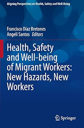 health safety and well being of migrant workers new hazards new workers 1st edition francisco d az bretones