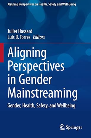 aligning perspectives in gender mainstreaming gender health safety and wellbeing 1st edition juliet hassard