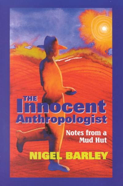 the innocent anthropologist notes from a mud hut 1st edition nigel barley 1577661567, 9781577661566