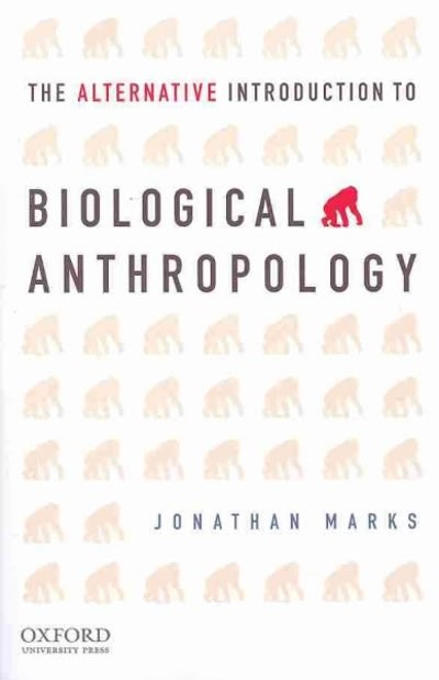 the alternative introduction to biological anthropology 1st edition jonathan marks 0195157036, 9780195157031