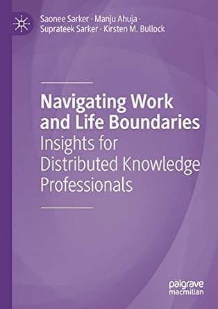 navigating work and life boundaries insights for distributed knowledge professionals 1st edition saonee
