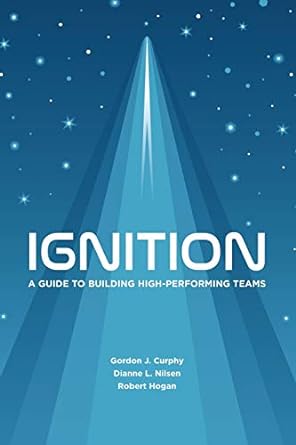 ignition a guide to building high performing teams 1st edition gordon j curphy ,dianne l nilsen ,robert hogan
