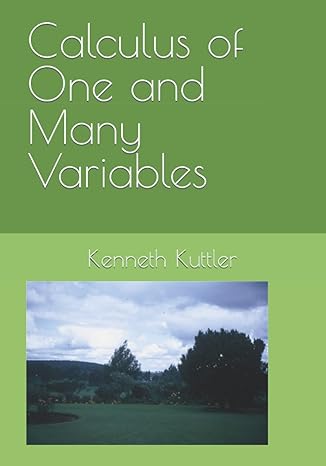 calculus of one and many variables 1st edition kenneth l kuttler 979-8497506761