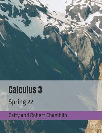 calculus 3 spring 22 1st edition caity and robert chamblin 979-8787455557