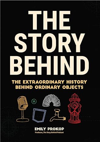 the story behind the extraordinary history behind ordinary objects  emily prokop 1633538281, 978-1633538283