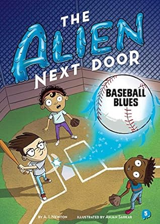 the alien next door 5 baseball blues  a.i. newton, anjan sarkar 1499807228, 978-1499807226