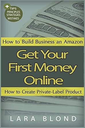 how to build business an amazon get your first money online how to create private label product 1st edition