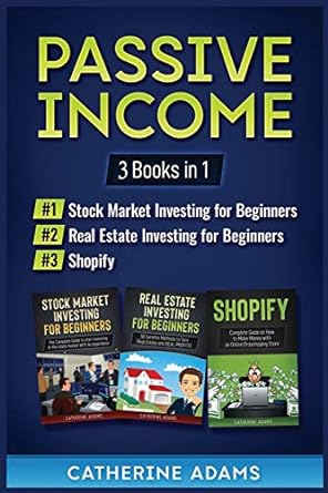 passive income 3 books in 1 stock market investing for beginners real estate investing for beginners shopify