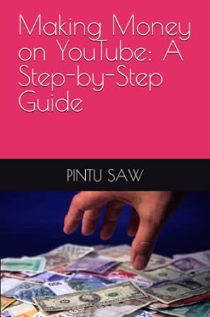 making money on youtube a step by step guide 1st edition pintu saw 979-8391840008