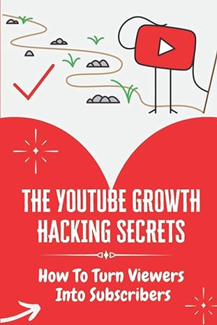 the youtube growth hacking secrets how to turn viewers into subscribers 1st edition napoleon usack