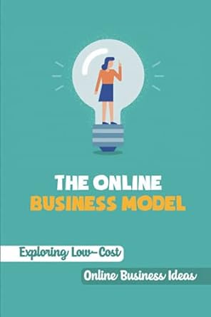 the online business model exploring low cost online business ideas 1st edition malcolm kempner 979-8459697667