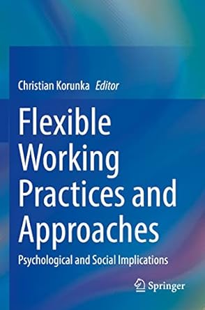 flexible working practices and approaches psychological and social implications 1st edition christian korunka