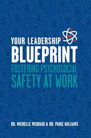 your leadership blueprint fostering psychosocial safety at work 1st edition dr michelle mcquaid ,dr paige