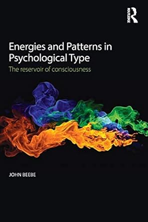 energies and patterns in psychological type the reservoir of consciousness 1st edition john beebe 1138922285,
