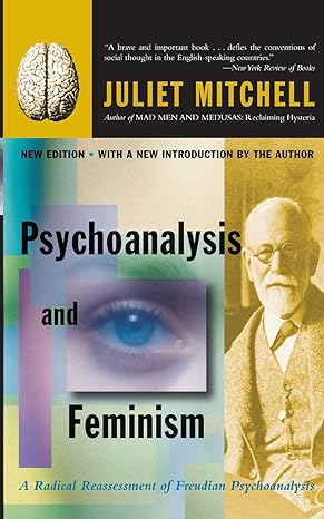 psychoanalysis and feminism a radical reassessment of freudian psychoanalysis 1st edition juliet mitchell