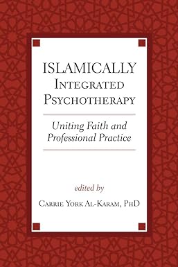 islamically integrated psychotherapy uniting faith and professional practice 1st edition carrie york al-karam