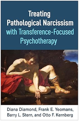 treating pathological narcissism with transference focused psychotherapy 1st edition diana diamond ,frank e.