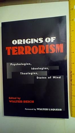 origins of terrorism psychologies ideologies theologies states of mind 1st edition walter reich ,walter