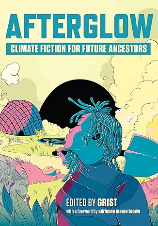 afterglow climate fiction for future ancestors  grist 1620977583, 978-1620977583