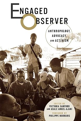engaged observer anthropology advocacy and activism 1st edition asale angel-ajani ,victoria sanford