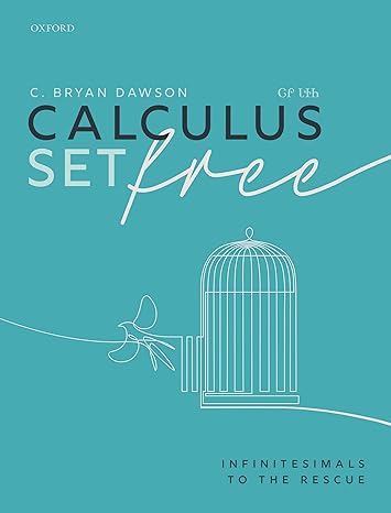 calculus set free infinitesimals to the rescue 1st edition c bryan dawson 0192895605, 978-0192895608