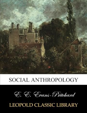 social anthropology 1st edition e. e. evans-pritchard b00zwy5qxa