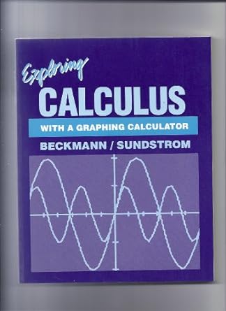 exploring calculus with a graphing calculator 1st edition charlene e beckman ,theodore a sundstrom