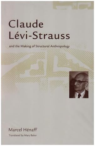 claude levi strauss and the making of structural anthropology 1st edition marcel henaff 0816627614,
