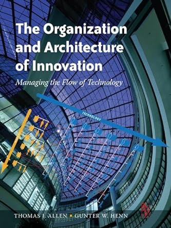 the organization and architecture of innovation managing the flow of technology 1st edition thomas allen