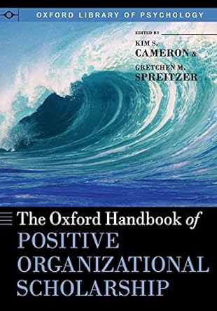 the oxford handbook of positive organizational scholarship 1st edition kim s cameron ,gretchen m spreitzer