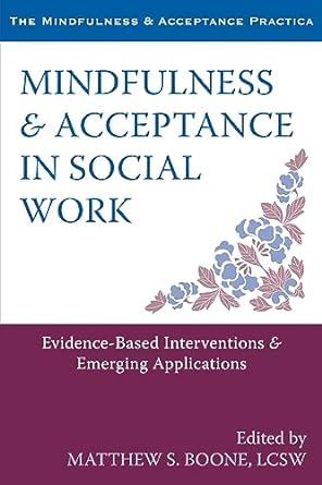 mindfulness and acceptance in social work evidence based interventions and emerging applications 1st edition