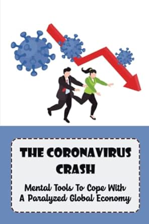 the coronavirus crash mental tools to cope with a paralyzed global economy 1st edition tabitha chaven
