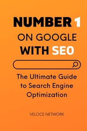 Number 1 On Google With Seo The Ultimate Guide To Search Engine Optimization