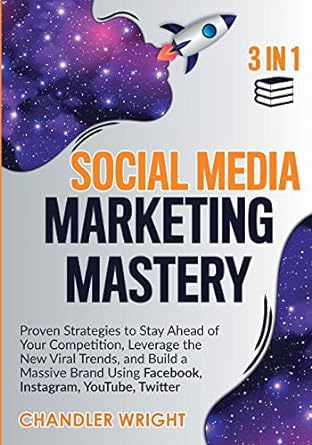 social media marketing mastery 3 in 1 proven strategies to stay ahead of your competition leverage the new