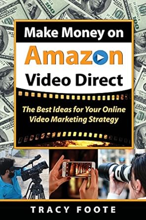 make money on amazon video direct the best ideas for your online video marketing strategy 1st edition tracy