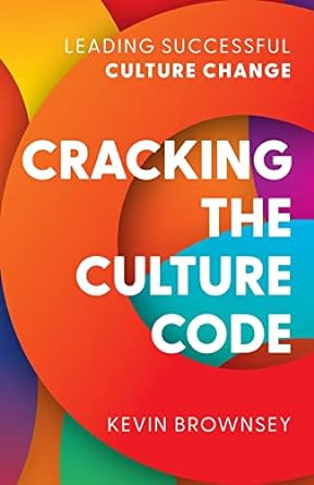 cracking the culture code leading successful culture change 1st edition kevin brownsey 1781337322,