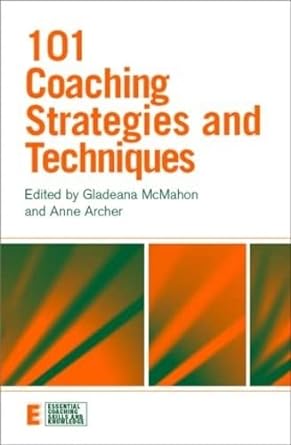 101 coaching strategies and techniques 1st edition gladeana mcmahon ,anne archer 0415473349, 978-0415473347