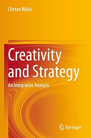 creativity and strategy an integrative analysis 1st edition chetan walia 3030704688, 978-3030704681