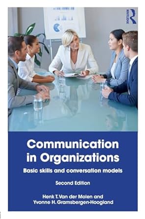 communication in organizations basic skills and conversation models 2nd edition henk t van der molen ,yvonne