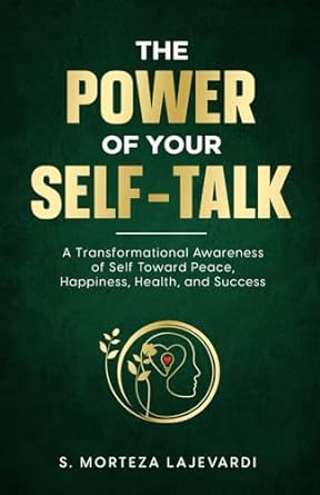 the power of your self talk a transformational awareness of self toward peace happiness health and success
